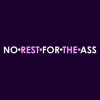No Rest For The Ass