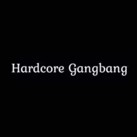 Hardcore Gangbang Hardcore Gangbang